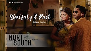 NORTH meets SOUTH | Wedding Film of Shaifaly &amp; Ravi | Jaipur, India