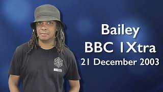Bailey @ 1Xtra, 21 December 2003
