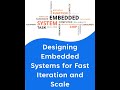 Designing Embedded Systems for Fast Iteration and Scale