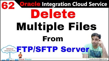 OIC 62: FTP - Delete File | How to Delete  Multiple Files with Example in OIC