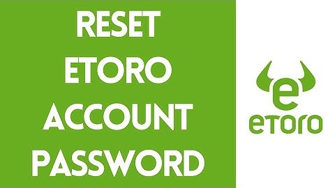 How To Reset eToro Account Password (2022)