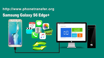 [Galaxy S6 Edge + Backup]: How to Backup All Data from Samsung Galaxy S6 Edge + to Computer