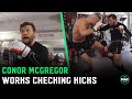 Conor McGregor trains leg kick defense: &quot;Give none of these away&quot;