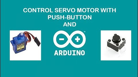 Controlling the Servo using the Push Button - Easy and Fun Arduino