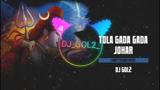 DJ GOL2 - Tola Gada Gada Johar Bhole Baba || Remix || Dj Gol2 || Dukalu Yadav