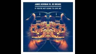 James Newman vs DC Breaks - If You're Not Going To Love Me
