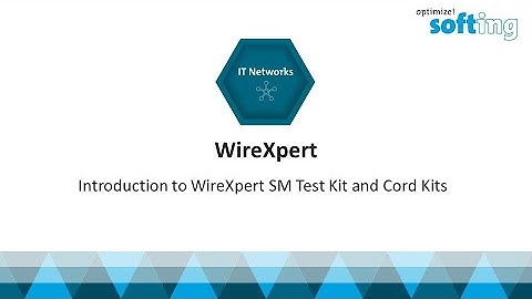 Introduction to WireXpert SM test kit and cord kits