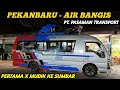 Pertama kali mudik ke sumbar  trip pekanbaru  air bangis with bus pasaman transport