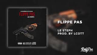Le Steph - Flippe Pas Audio Officiel