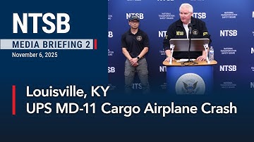 NTSB Media Briefing 2 - UPS MD-11 Cargo Aircraft Crash, Louisville, KY