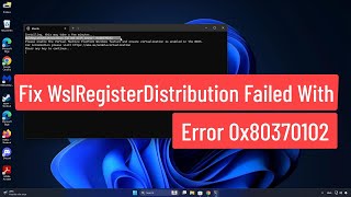 Fix WslRegisterDistribution Failed With Error 0x80370102 Enable The Virtual Machine Platform