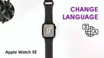 How to Change Language on Apple Watch SE: Easy Steps