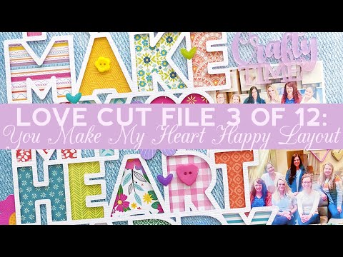 Love Cut File 3 of 12: You Make My Heart Happy Layout
