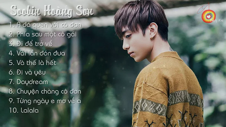 Nhng bi ht hay nht ca Soobin Hong Sn 2018