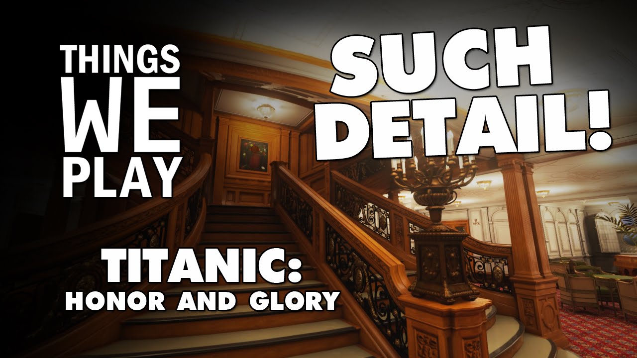 Titanic: Honor and Glory - Such Detail!