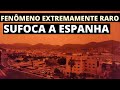 🚨 ESPANHA SUFOCADA POR FENÔMENO EXTREMAMENTE RARO -  PROVOCADO PELA POEIRA DO DESERTO DO SAARA.