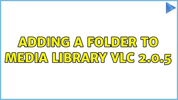 Adding a Folder to Media Library VLC 2.0.5 (3 Solutions!!)