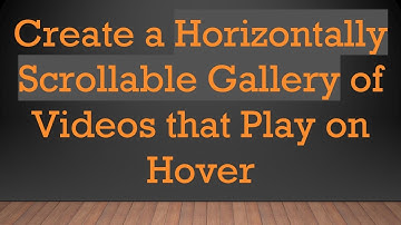 Create a Horizontally Scrollable Gallery of Videos that Play on Hover