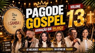 Pagode Gospel 2026 | hinos em Pagode | Música Gospel Volume 13 - aline barros,fernandinho 2026