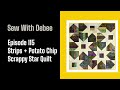 115 Strips + Potato Chips Scrappy Star Quilt #diy #quilting #potatochips #scrapfabric #quiltingtips