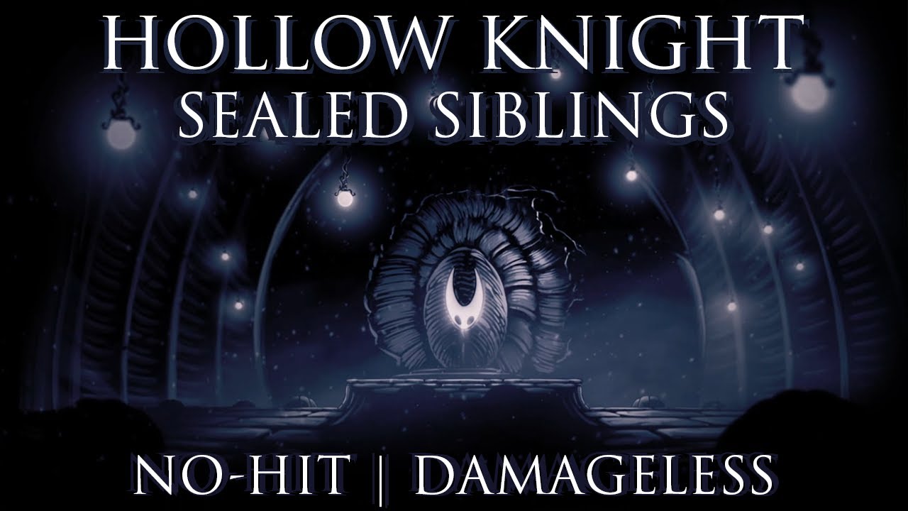 HOLLOW KNIGHT | SEALED SIBLINGS | HITLESS/DAMAGELESS