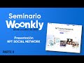 Segunda parte del lanzamiento de la red social NFT en un nuevo Seminario Woonkly.