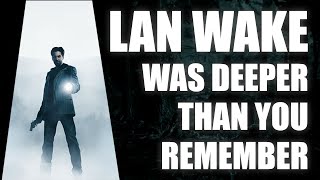 Alan Wake Was Deeper Than You Remember