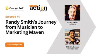 Insights in Action Episode 74: Randy Smith&#39;s Journey from Musician to Marketing Maven