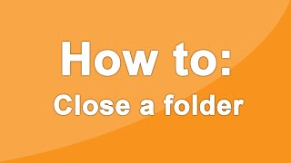 HOW TO CLOSE A FOLDER IN WINDOWS