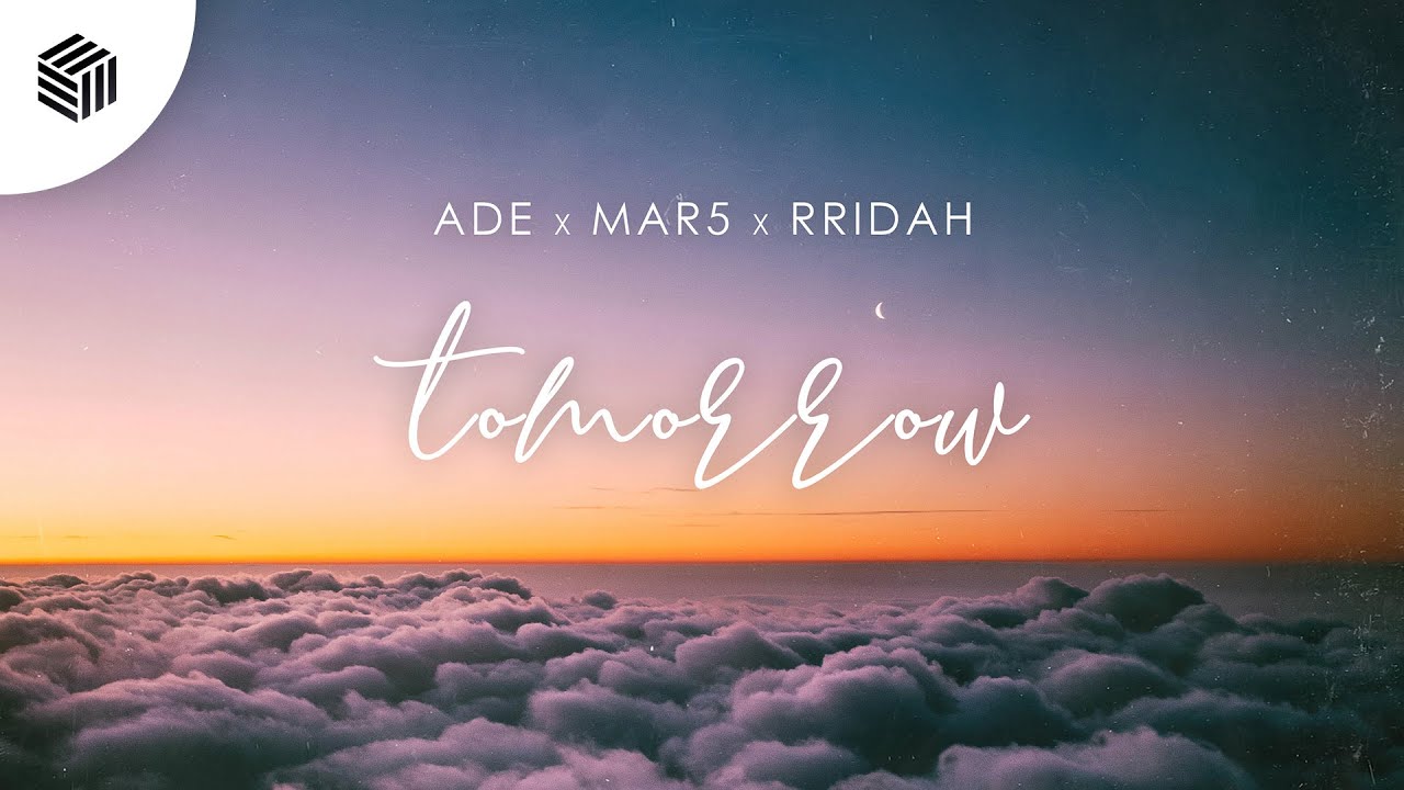 Watch AdE, MAR5 & RRIDAH - Tomorrow on YouTube Watch AdE, MAR5 & RRIDAH - Tomorrow on YouTube
