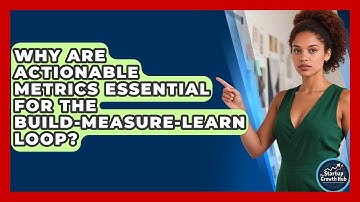 Why Are Actionable Metrics Essential For The Build-Measure-Learn Loop? - The Startup Growth Hub