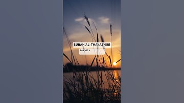 Surah thakathur (سوره التكاثر)                                     Al-Quran