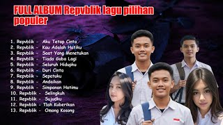 FULL ALBUM Repvblik lagu pilihan populer