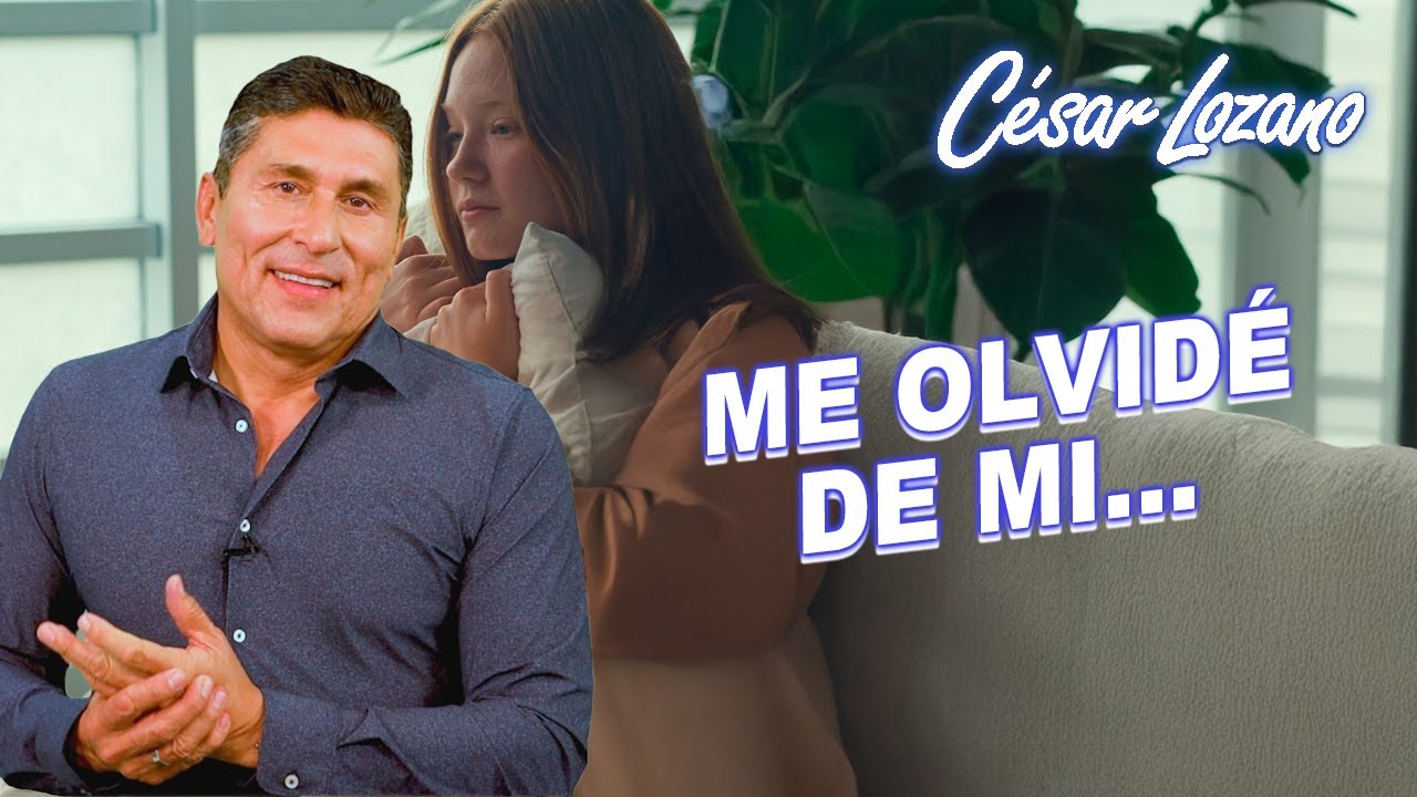 Cuando me olvidé de mí, por ti | Dr. César Lozano