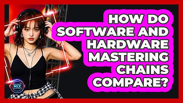 How Do Software And Hardware Mastering Chains Compare? - Electronic Mix Masters