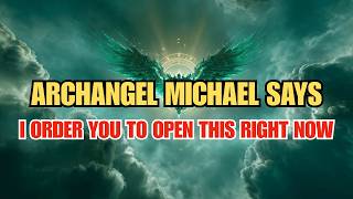 🔴 ONLY 7 MINUTES LEFT – ARCHANGEL MICHAEL SAYS, I ORDER YOU TO OPEN IT RIGHT NOW, OPEN IT QUICKLY...