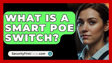 What Is A Smart PoE Switch? - SecurityFirstCorp.com