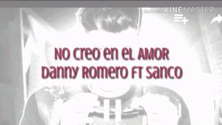 No creo en el AMOR - Danny Romero ft Sanco | Letra