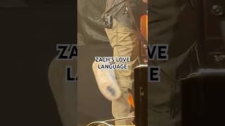 ZACH’S LOVE LANGUAGE