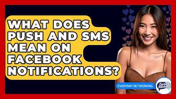 What Does PUSH And SMS Mean On Facebook Notifications? - Everyday-Networking