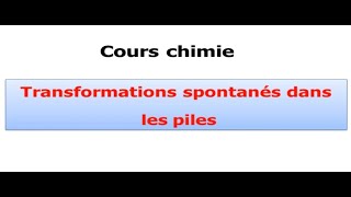 Transformations spontanés dans les piles