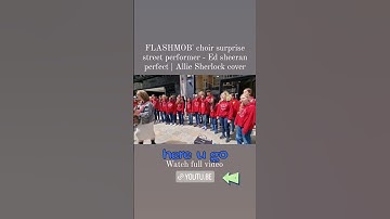Thumbnail of FLASHMOB' choir surprise street performer - Ed sheeran perfect  watch  video on my YouTube channel