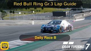 Gran Turismo 7: Red Bull Ring | Lap Guide | Gr.3 | Daily Race B
