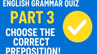 English Grammar Quiz Part 3: Choose the Correct Preposition #EnglishQuiz #GrammarQuiz #Prepositions 