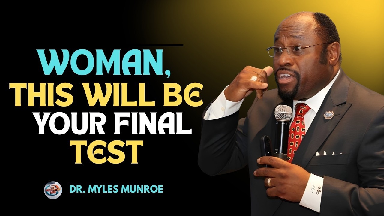 Woman, This Will Be Your Final Test | Inspired by Dr. Myles Munroe
