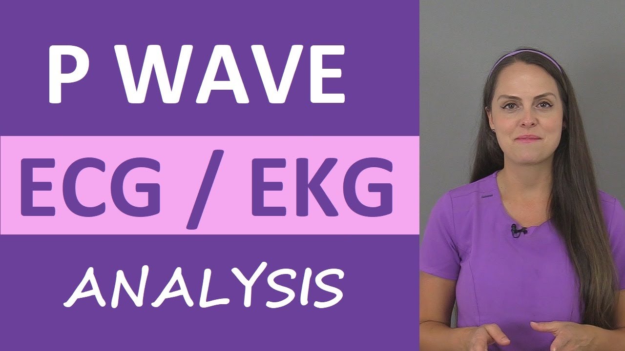 P Wave ECG EKG Heart Rhythm Analysis Interpretation Nursing NCLEX Cardiac