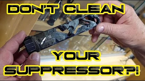 Don't Clean Your Suppressor?!