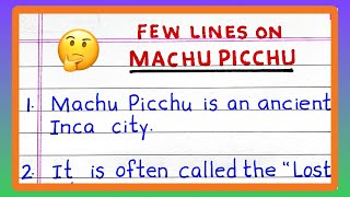 Few Lines on MACHU PICCHU | 10 Lines on MACHU PICCHU | About MACHU PICCHU in English