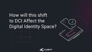 How Will the Shift To DCI Affect the Digital Identity Space?