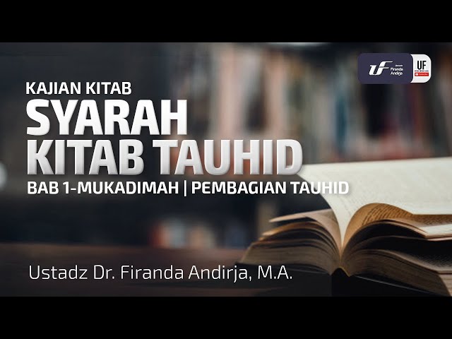 Syarah Kitab Tauhid Bab 1 - Mukadimah - Ustadz Dr. Firanda Andirja, M.A. class=